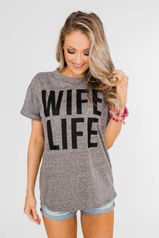 Bold Style Discounts "Wife Life" Short Sleeve Top- Grey