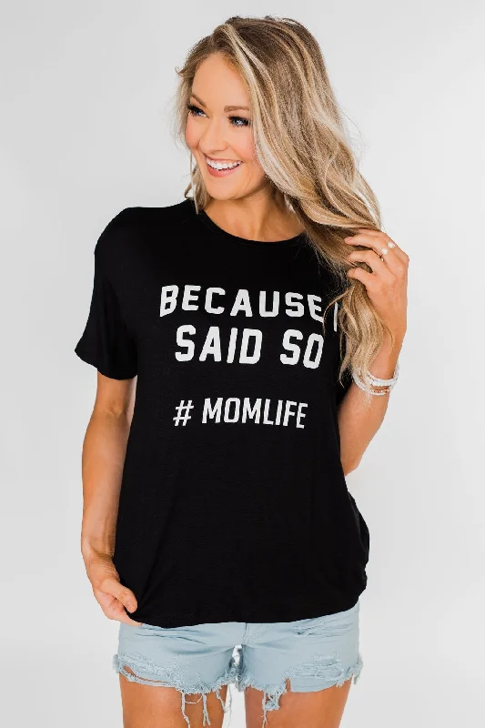 Limited Time Offers "Because I Said So" Graphic Short Sleeve Top- Black