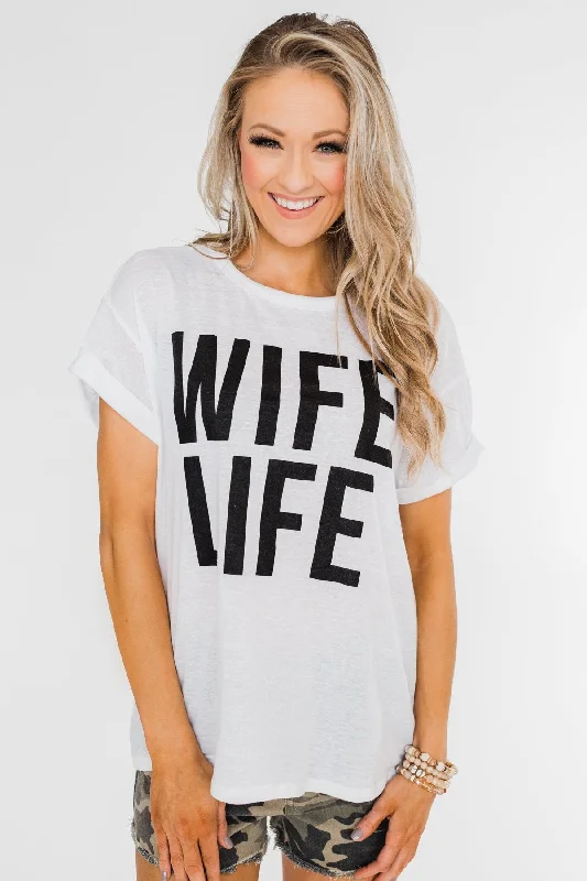 Your Chance To Save Big This Weekend "Wife Life" Short Sleeve Top- White