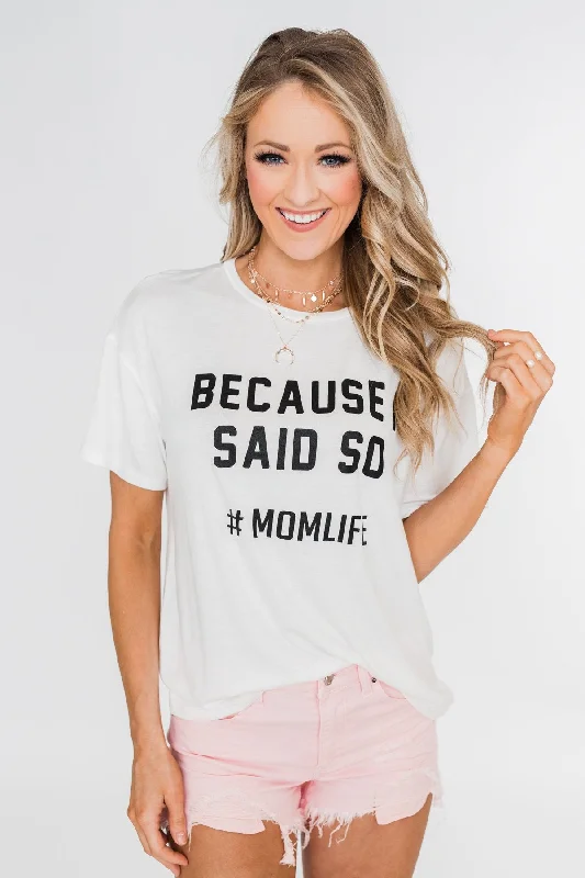 Top Deals "Because I Said So" Graphic Short Sleeve Top- Ivory